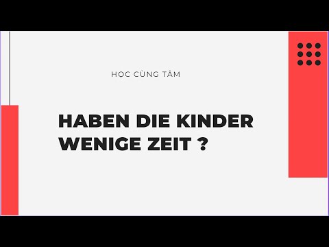 VLOG 20: HỌC CÙNG TÂM🇩🇪 THUYẾT TRÌNH THEMA “HABEN DIE KINDER WENIGE ZEIT?” SPRECHEN B1🇩🇪❤️
