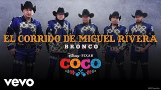 Bronco - El corrido de Miguel Rivera (Inspirado en &quot;COCO&quot;/Audio Only)