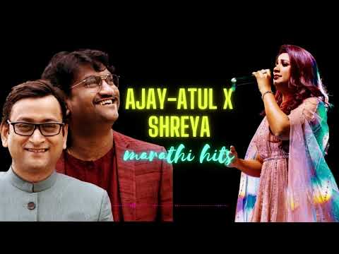 Shreya Ghoshal X Ajay-Atul marathi hit songs | Shreya Ghoshal marathi songs