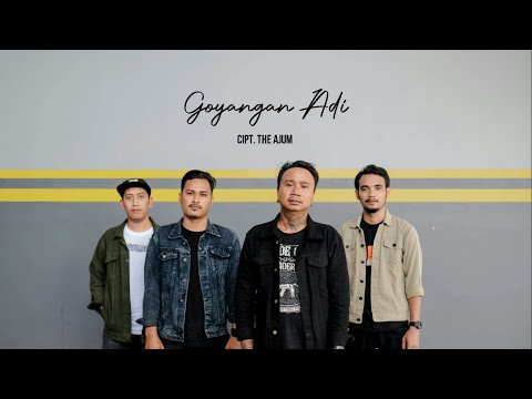 THE AJUM - Goyangan Adi (Official Video Lirik)
