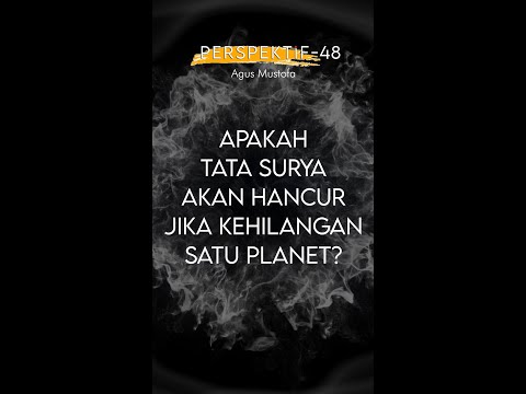 PERSPEKTIF Eps. 48 - APAKAH TATA SURYA AKAN HANCUR JIKA KEHILANGAN SATU PLANET?
