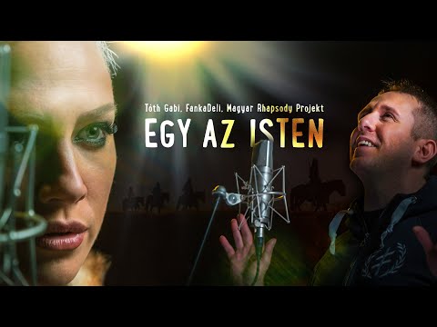 Egy az Isten (Tóth Gabi, FankaDeli, Magyar Rhapsody Projekt)