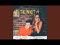 Se Te Nota Se Te Nota