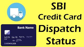 Check SBI Credit Card Dispatch Status
