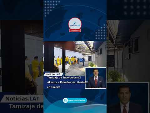 Tamizaje de Tuberculosis Alcanza a Privados de Libertad en Táchira