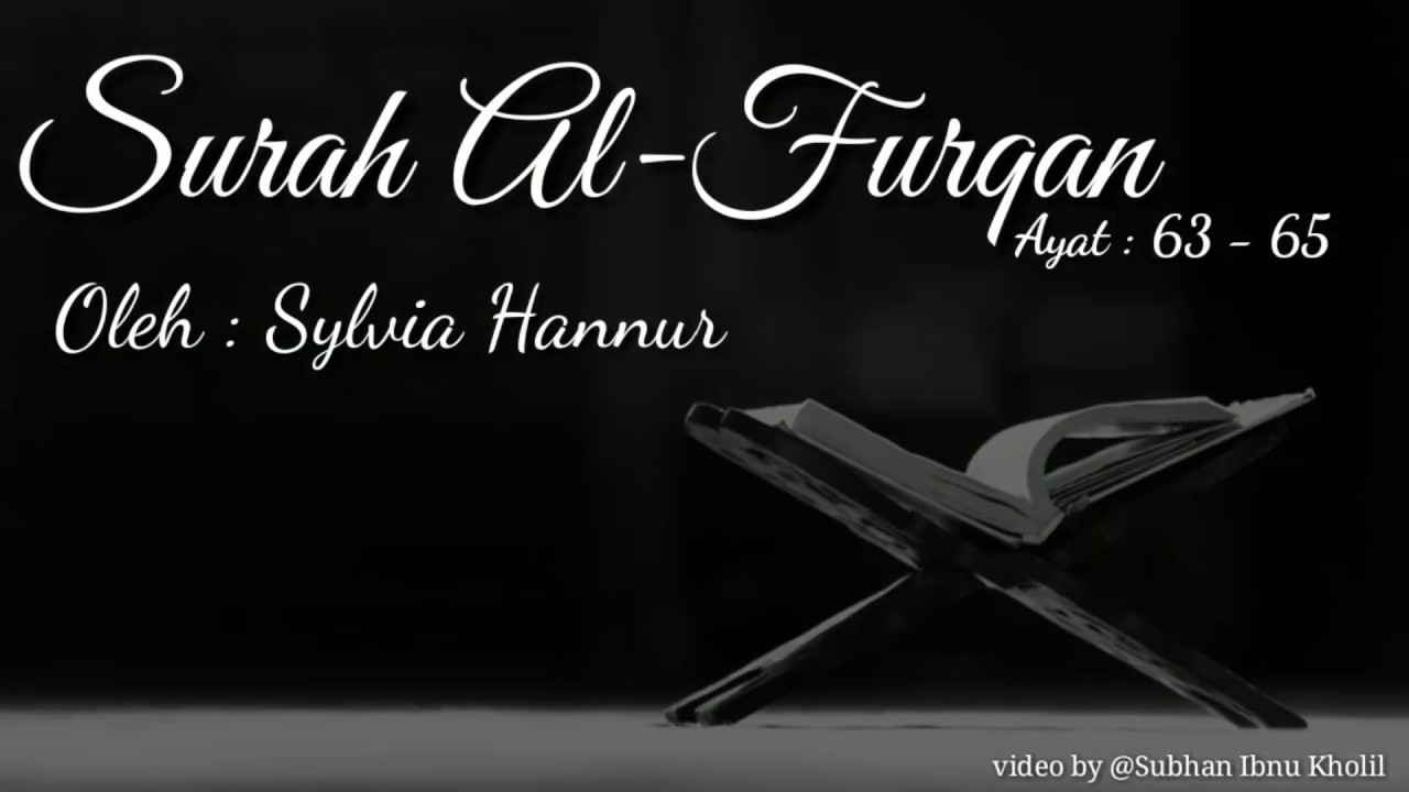 Murottal Merdu Surah Al Furqan ayat 63 65 oleh Sylvia Hannur