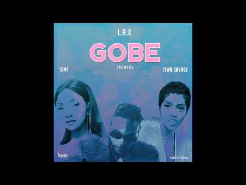 L.A.X - GOBE (REMIX) FT TIWA SAVAGE X SIMI (OFFICIAL AUDIO)