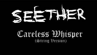 Seether   Careless Whisper String Version