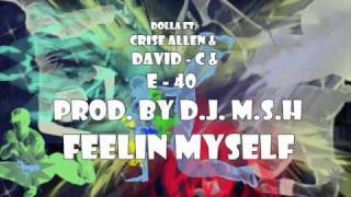 Dolla ft. Crise Allen &amp; David C &amp; E-40 - Feelin Myself(Prod. By D.J. M.S.H)