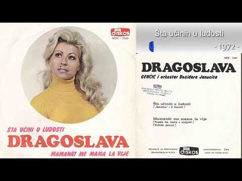 Dragoslava Gencic - Sta ucinih u ludosti - (Audio 1972)