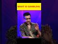 जुआ खेलने का मेरा उसूल How GAMBLING Fools You Shorts Youtubeshor