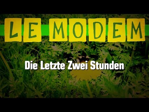 Le Modem – Die Letzte Zwei Stunden