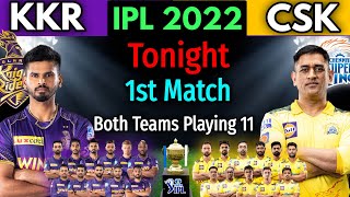 IPL 2022 | Match-1 || CSK vs KKR Match Both Teams Playing 11 | KKR vs CSK 1st Match 2022