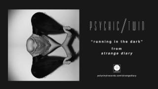 Psychic Twin - Running In The Dark [OFFICIAL AUDIO]
