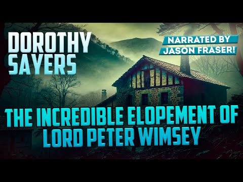 DOROTHY SAYERS - THE INCREDIBLE ELOPEMENT OF LORD PETER WIMSEY  | Detective Tales