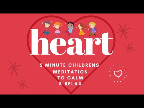 Children's 5 Minute Heart Meditation, Calm and Relax Your Mind