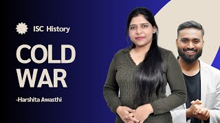 Cold War 1945-1991 |  World History| Class-12 | History | ISC | Harshita Maam #shubhamsambhallega