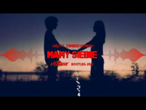 Geli Ft. Zwierzchowski - Mamy Siebie (VixBasse Bootleg 2022)