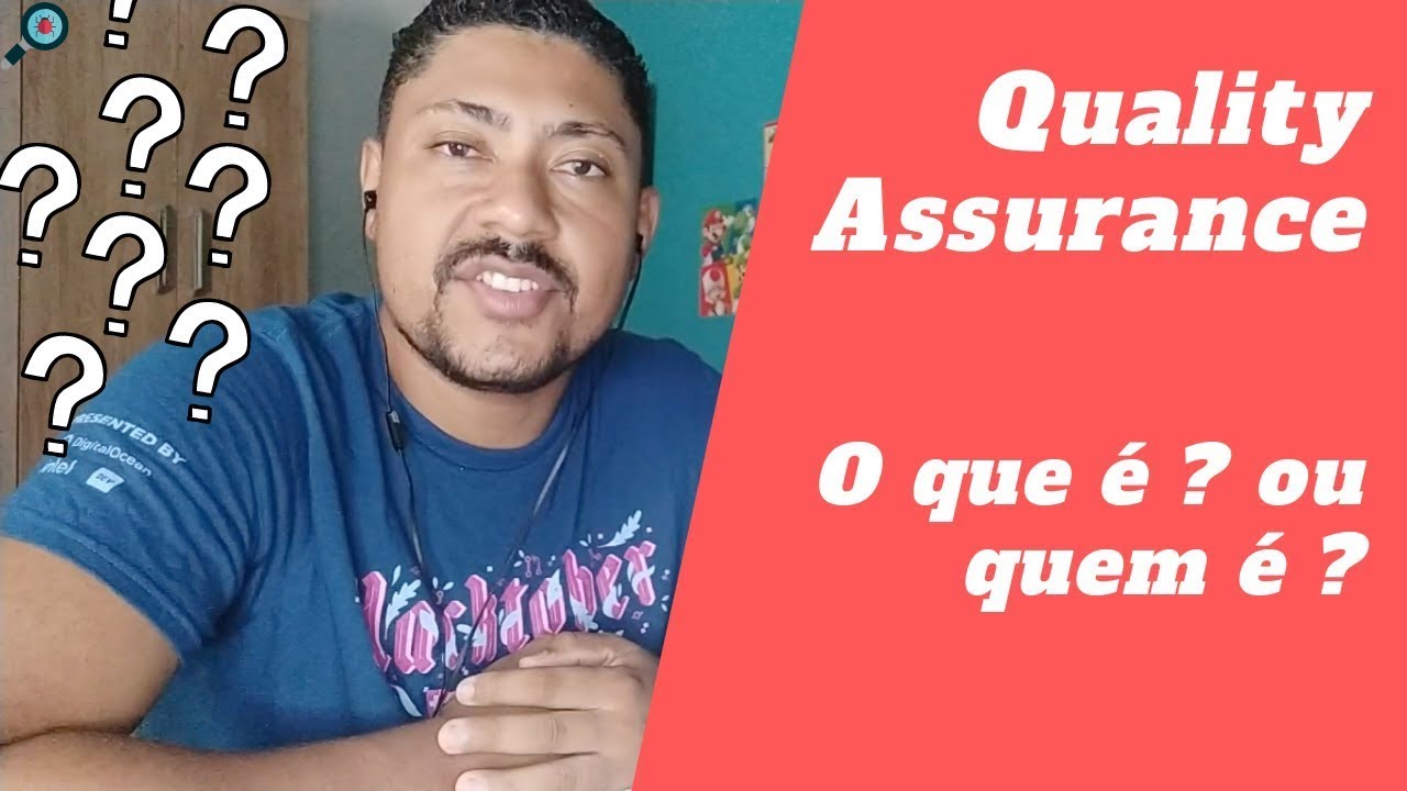 O QUE É QUALITY ASSURANCE | O QUE FAZ ? | QUEM É ?