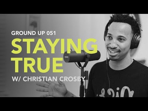 Ground Up 051 - Staying True w/ Christian Crosby