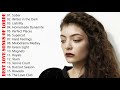 Lorde Greatest Hits Full Album Playlist  - The Very Best of Lorde