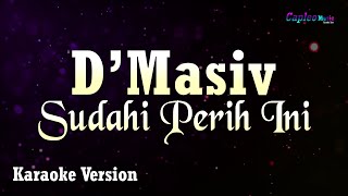 Download lagu D'Masiv - Sudahi Perih Ini (Karaoke Version) mp3