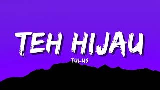 Download lagu TULUS - Teh Hijau (Lyric) mp3