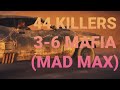 3-6 MAFIA. 44 KILLERS. MAD MAX. (AMV)