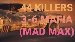 3-6 MAFIA. 44 KILLERS. MAD MAX. (AMV)