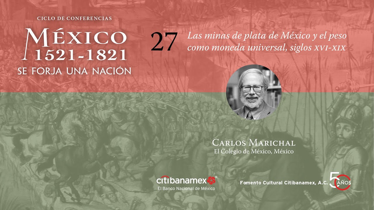 27. Las minas de plata de México y el peso como moneda universal, siglos XVI-XIX