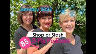 85 - 3 Ply Podcast Knitting Podcast - Shop or Stash
