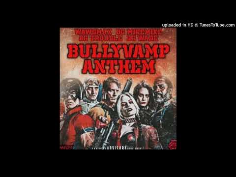 WAWG Max - BULLYVAMP ANTHEM (feat. BG Trouble, BG Mike & BG Wade) [Re-Up]