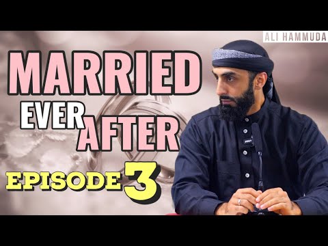 Ep 3 | Married Ever After - Principles 3 & 4 | Ali Hammuda