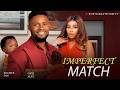 IMPERFECT MATCH MAURICE SAM AND ONYI ALEX LATEST 2026 MOVIE