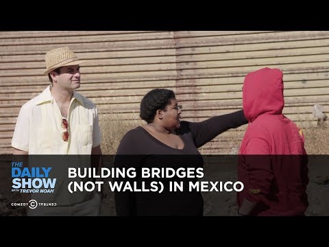 Building Bridges (Not Walls) in Mexico: The Daily Show