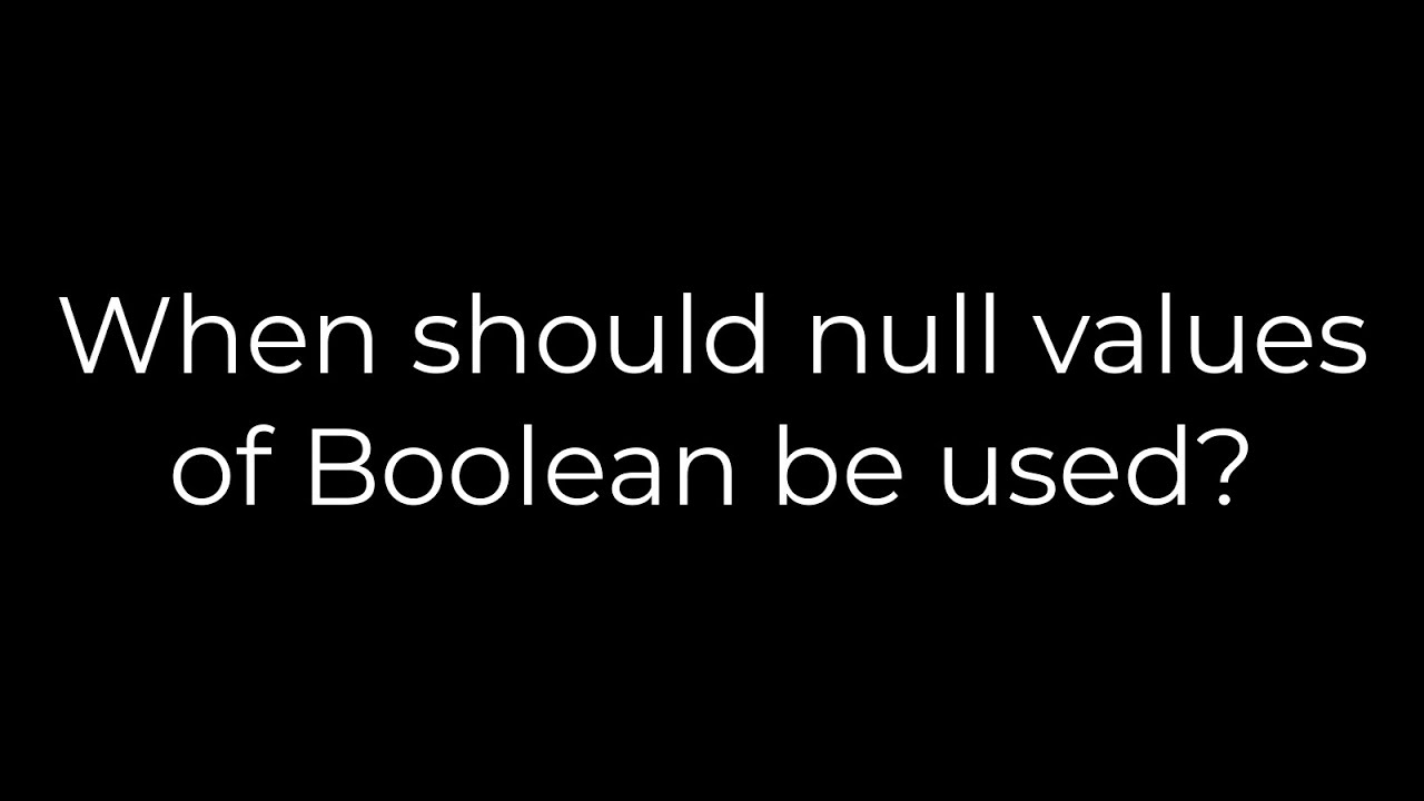 Java :When should null values of Boolean be used?(5solution)
