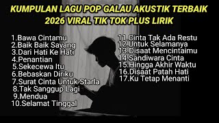 Download lagu KUMPULAN LAGU POP GALAU AKUSTIK TERBAIK 2026 VIRAL TIK TOK PLUS LIRIK || playlist lagu galau brutal mp3