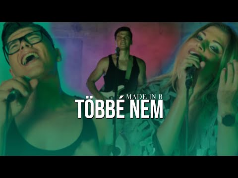 Made in B - TÖBBÉ NEM (Official 4K Video)