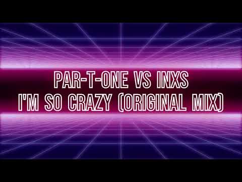 Par T One vs INXS ‐ I'm So Crazy (Original Mix)