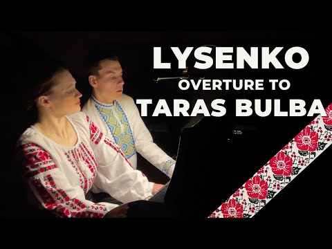 Ep. 63. Mykola Lysenko Overture to the Opera "Taras Bulba". Anna & Dmitri Shelest, piano
