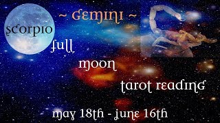 Gemini - Moon magic is on your side! - Scorpio Full Moon Tarotscope