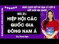 Giải sgk Lịch sử và Địa lí lớp 5 Bài 21: Hiệp hội các quốc gia Đông Nam Á