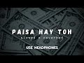 PAISA HAY TOH LOFI SONG (SLOWED-REVERB)