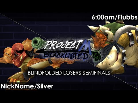 Blacklisted 3 BFD Losers Semis NickName/Silver (Samus) vs. 6:00am/Flubbs (Bowser)