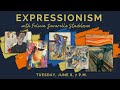 Through the Eyes of the Artist: Expressionism 6.8.21 - Hudson Library & Historical Society Through the Eyes of the Artist: Expressionism 6.8.21