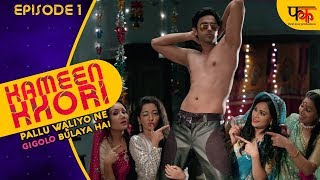 KAMEENKHORI Episode 1 - Web Series Full Episode | Pallu Waliyo Ne GIGOLO Bulaya Hai