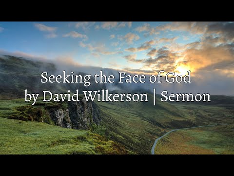 David Wilkerson - Seeking the Face of God | Full Sermon