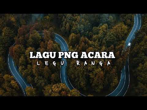 LAGU PNG ACARA | Legu Ranga | TERBARU 2020