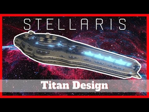 Stellaris Ship Design Guide 2.2 |Titans|