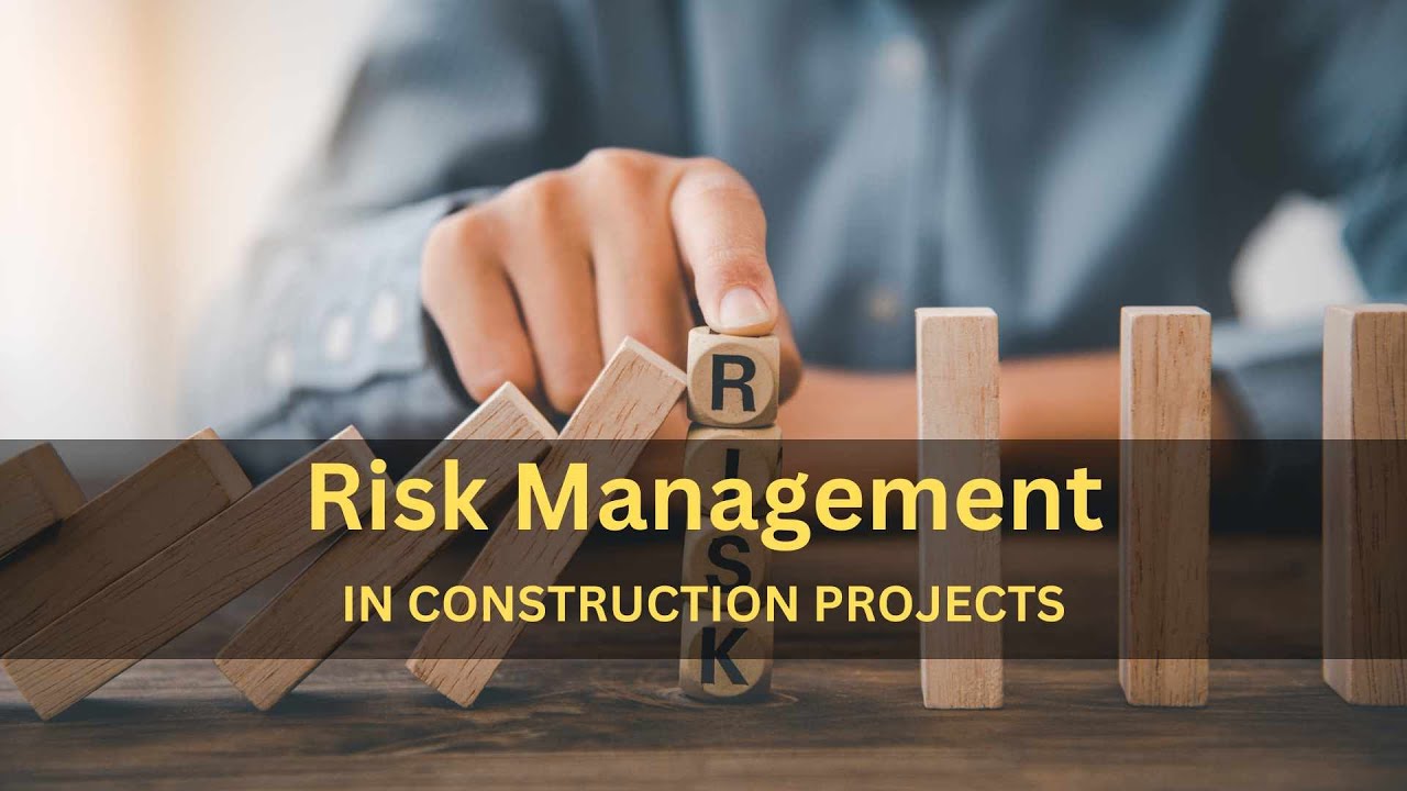 Risk Management in Construction Projects: A Comprehensive Guide